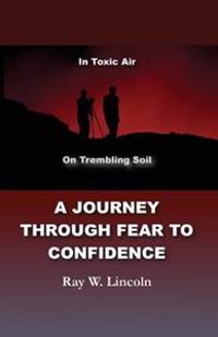 A Journey Through Fear to Confidence: In Toxic Air, on Trembling Soil