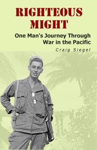 Righteous Might: One Man's Journey Through War in the Pacific