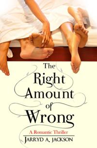 Right Amount of Wrong: A Romantic Thriller