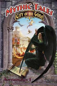 Mythic Tales: City of the Gods Vol1