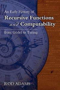An Early History of Recursive Functions and Computability from Godel to Turing