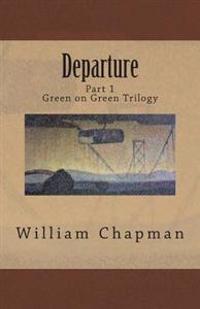 Departure: Part I of the Green on Green Trilogy