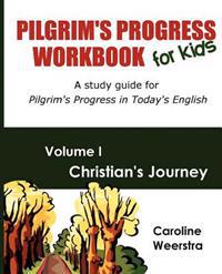 Pilgrim's Progress Workbook for Kids: Christian's Journey: A Study Guide for Pilgrim's Progress in Today's English