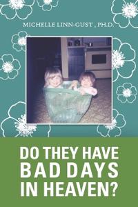 Do They Have Bad Days in Heaven?