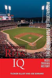 Cincinnati Reds IQ: The Ultimate Test of True Fandom (History & Trivia)
