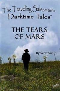 The Tears of Mars: A Traveling Salesman's Darktime Tale