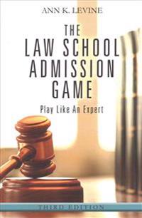 The Law School Admission Game: Play Like an Expert, Third Edition