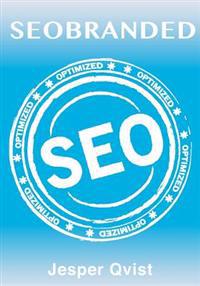 Seobranded: What any Executive or Entrepreneur needs to know in order to master search engine optimization on Google, Bing and Yahoo!