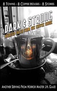 Dark & Strong: Haunted Tales From The Coffee House