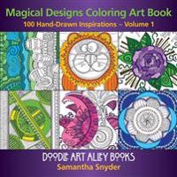 Magical Designs Coloring Art Book: 100 Hand-Drawn Inspirations