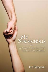 My Stronghold, a Pastor's Battle with Cancer and Doubts