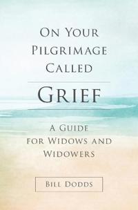On Your Pilgrimage Called Grief