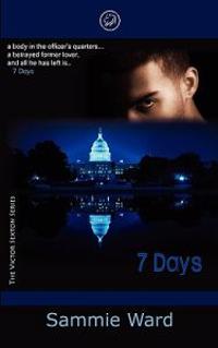 7 Days (The Victor Sexton Series) Book 1
