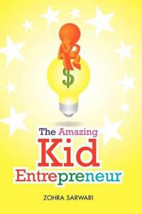 The Amazing Kid Entrepreneur