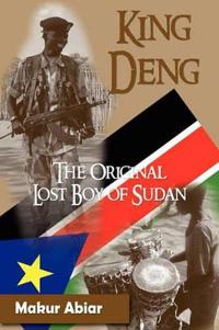 Bokomslag för "King Deng, The Original Lost Boy of Sudan"