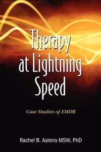 Therapy at Lightning Speed: Case Studies of Emdr