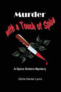 Murder with a Touch of Spice: A Spice Sisters Mystery