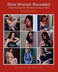 Nine Women Revealed: Intimate Revelations of Nine Real Women in Images and Words