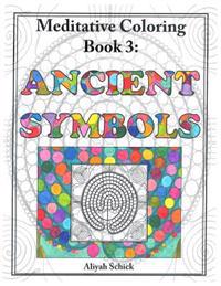 Ancient Symbols: Meditative Coloring Book 3: Adult Coloring for relaxation, stress reduction, meditation, spiritual connection, prayer,