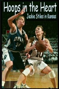Hoops In The Heart - Jackie Stiles in Kansas