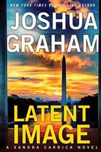 Latent Image: A Xandra Carrick Novel