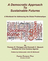 A Democratic Approach to Sustainable Futures: A Workbook for Addressing the Global Problematique