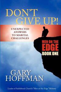 Don't Give Up: Unexpected Answers to Marital Challenges