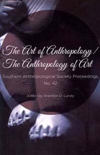 The Art of Anthropology / the Anthropology of Art