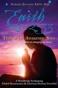 Bokomslag för "Earth 2012-33: Time of the Awakening Soul: How Millions of People Are Changing Our Future"