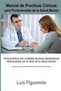 Manual de Practicas Clinicas: Para Profesionales de La Salud Mental