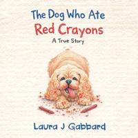 Bokomslag for "The Dog Who Ate Red Crayons"