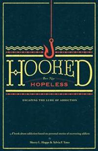 Hooked but not Hopeless: Escaping the Lure of Addiction