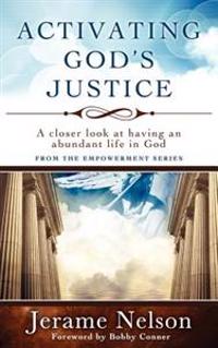 Activating God's Justice: A Closer Look at Having an Abundant Life in God
