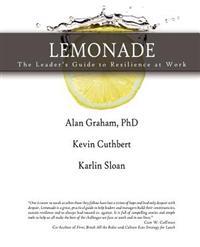 LEMONADE The Leader's Guide to Resilience at Work