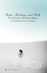 Hope, Healing, and Help for Survivors of Sexual Abuse