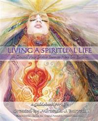 Living a Spiritual Life: Ground Your Divine Essence Here on Earth.