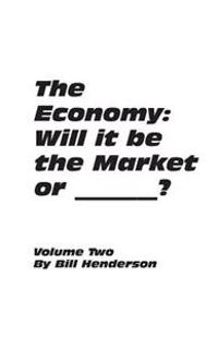 The Economy: Will It Be the Market or _______ ?