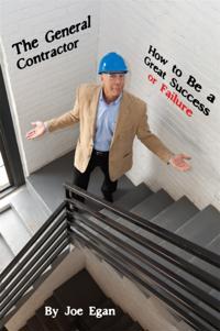 General Contractor: How To Be a Great Success or Failure
