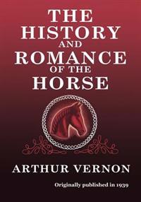 The History and Romance of the Horse