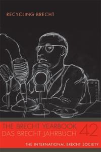 The Brecht Yearbook / Das Brecht-Jahrbuch 42