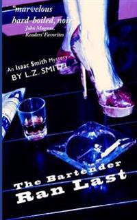 The Bartender Ran Last: An Isaac Smith Mystery