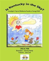Is Kentucky in the Sky?: Grandpa's Trip to Oklahoma Puzzles a Young Child