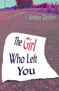The Girl Who Left You: After Hours Poetry