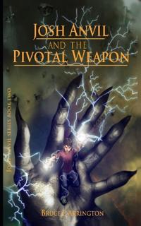 Bokomslag för "Josh Anvil and the Pivotal Weapon"
