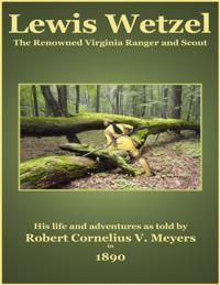 Lewis Wetzel - The Renowned Virginia Ranger and Scout
