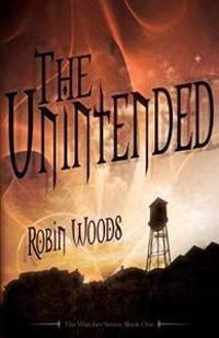 The Unintended (2nd Edition): The Watcher Series: Book One
