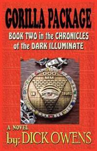 The Gorilla Package: Book Two in the Chronicles of the Dark Illuminate