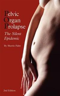 Bokomslag for "Pelvic Organ Prolapse: The Silent Epidemic"