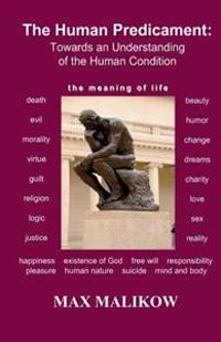 The Human Predicament: Towards an Understanding of the Human Condition