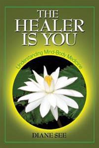 The Healer Is You: Understanding Mind-Body Medicine